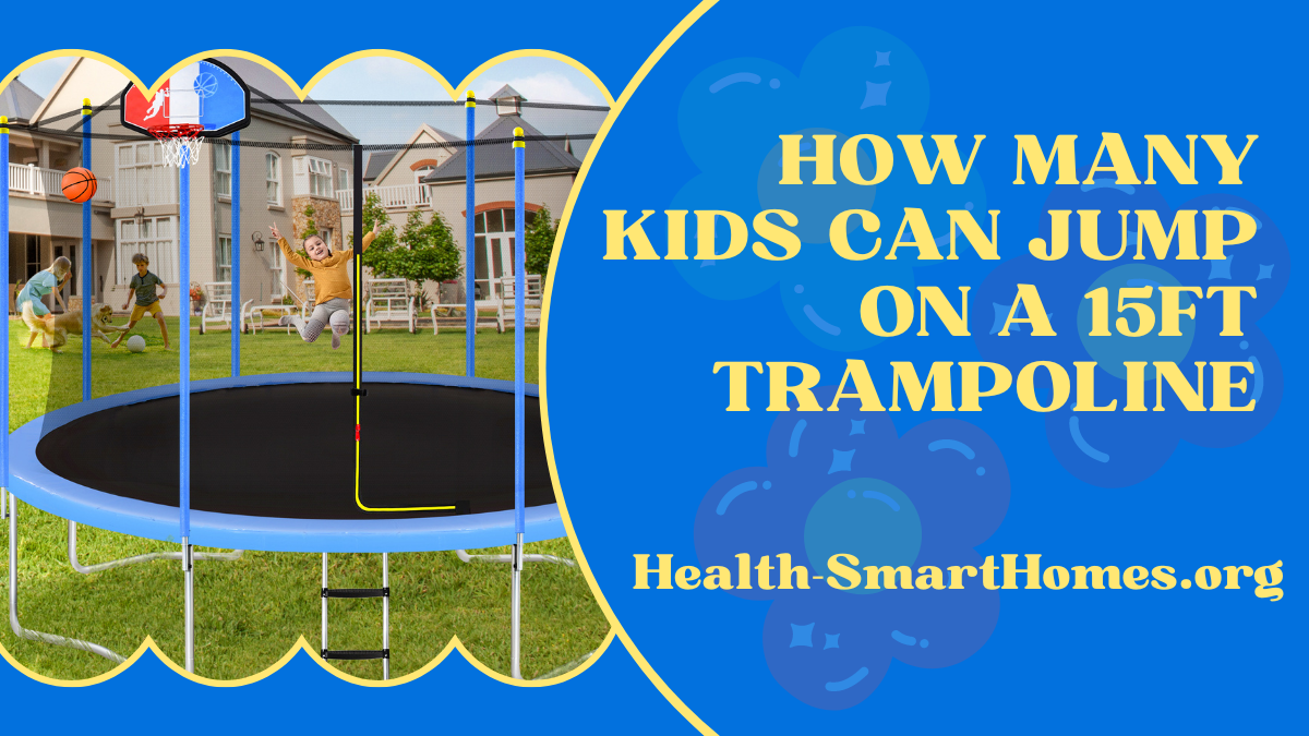 How Many Kids Can Jump On A 15ft Trampoline?