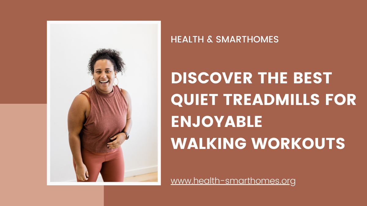 Discover The Best Quiet Treadmills For Enjoyable Walking Workouts