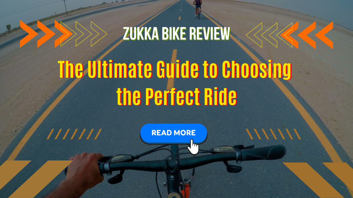 ZUKKA Bike Review - The Ultimate Guide to Choosing the Perfect Ride